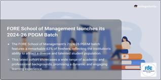 FORE School of Management Introduces 2024-26 PGDM Batch Comprising 63% Freshers, Batch Reflects Diverse Academic Backgrounds